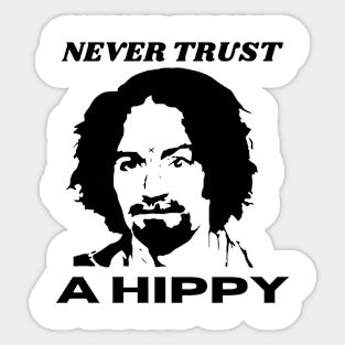 Never Trust A Hippy Sticker